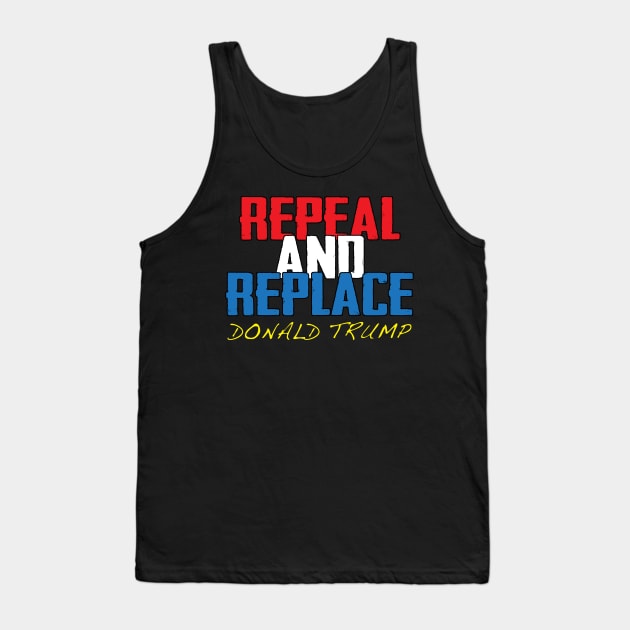 Repeal And Replace Donald Trump Tank Top by TheFlying6